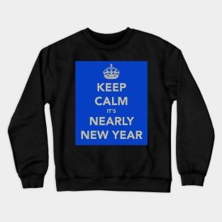 Keep Calm It's Nearly New Year Crewneck Sweatshirt